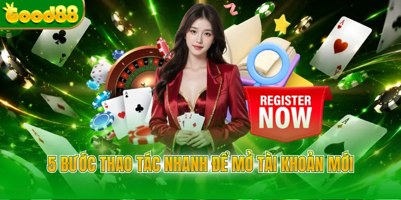 5 bước thao tác nhanh để mở tài khoản mới 