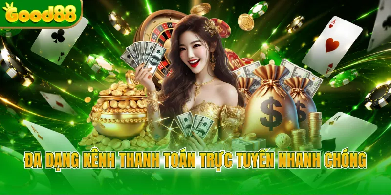 Đa dạng kênh thanh toán trực tuyến nhanh chóng 