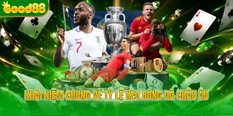 Khái niệm chung về tỷ lệ kèo bóng đá châu Âu