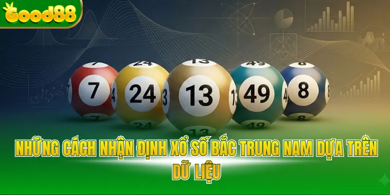 Những cách nhận định xổ số Bắc Trung Nam dựa trên dữ liệu 